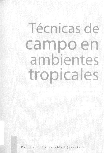 Técnicas de campo en ambientes tropicales : manual para el monitoreo en ecosistemas acuáticos y artrópodos terrestres