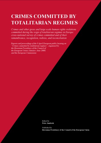 Crimes committed by totalitarian regimes : crimes and other gross and large scale human rights violations committed during the reign of totalitarian regimes in Europe : crossnational survey of crimes committed and of their remembrance, recognition, redress, an