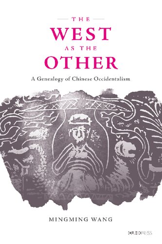 The West As the Other : a Genealogy of Chinese Occidentalism