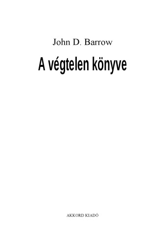 A végtelen könyve : [elmélkedés a legfurcsább gondolatról, amit az ember valaha is kiötlött]