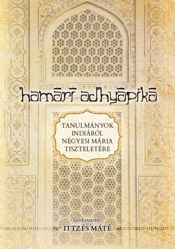 Hamārī adhyāpikā : tanulmányok Indiáról Négyesi Mária tiszteletére