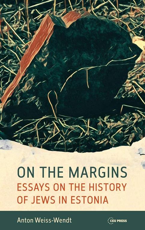 On the Margins: Essays on the History of Jews in Estonia