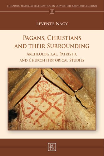 Pagans, Christians and their surrounding : archeological, Patristic and Church historical studies = Heiden, Christen und ihre Umwelt : Archäologische, patristische und kirchengeschichtliche Studien