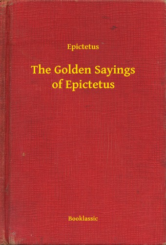 The golden sayings of Epictetus