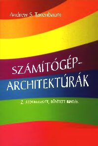 Számítógép-architektúrák : [tankönyv]