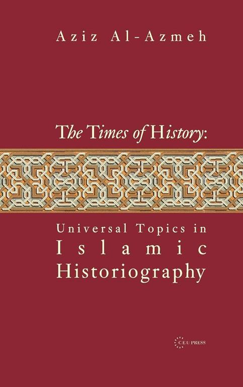 Times of History: Universal Topics in Islamic Historiography