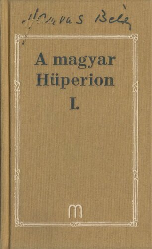 Hamvas Béla művei A magyar Hüperion : és más magyar vonatkozású esszék. 1 ...