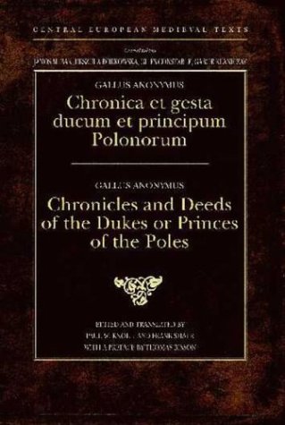The Deeds of the Princes of the Poles (Central European Medieval Texts)