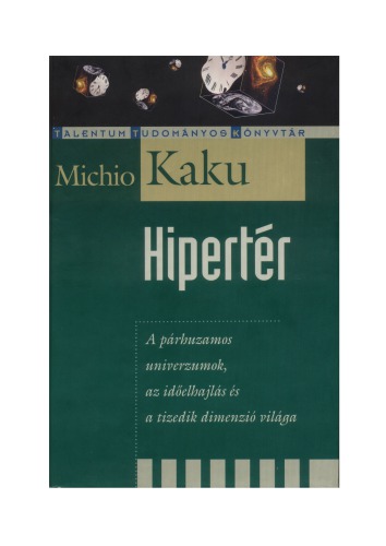 Hipertér [a párhuzamos univerzumok, az időelhajlás és a tizedik dimenzió világa]