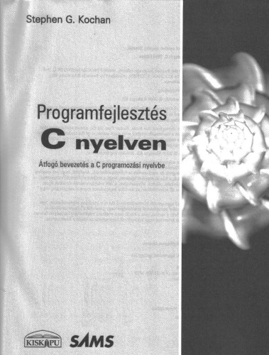 Programfejlesztés C nyelven : átfogó bevezetés a C programozási nyelvbe