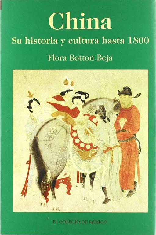 China: su historia y cultura hasta 1800 (Estudios De Asia Y Africa) (Spanish Edition)