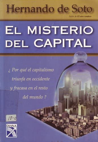 El Misterio del Capital/ The Mystery of Capital (Spanish Edition)