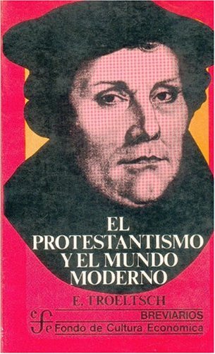 El Protestantismo y El Mundo Moderno