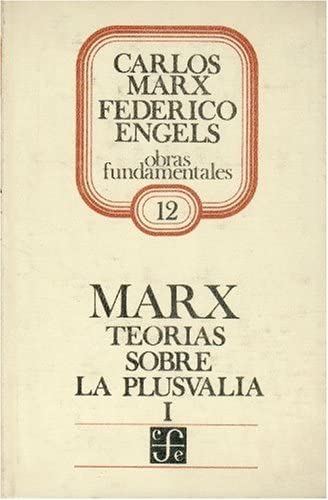 Teor&iacute;as sobre la plusval&iacute;a, I : tomo IV de El capital (Spanish Edition)