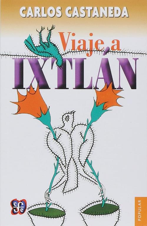 Viaje a Ixtlan/ Trip to Ixtlan (Coleccion Popular (Fondo de Cultura Economica)) (Spanish Edition)