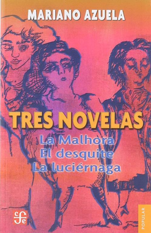 Tres novelas de Mariano Azuela : La Malhora, El desquite, La luci&eacute;rnaga (Spanish Edition)