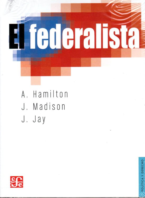 El federalista (Politica Y Derecho) (Spanish Edition)