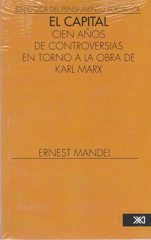 El Capital: Cien a&ntilde;os de controversias en torno a la obra de Karl Marx (Biblioteca del pensamiento socialista) (Spanish Edition)