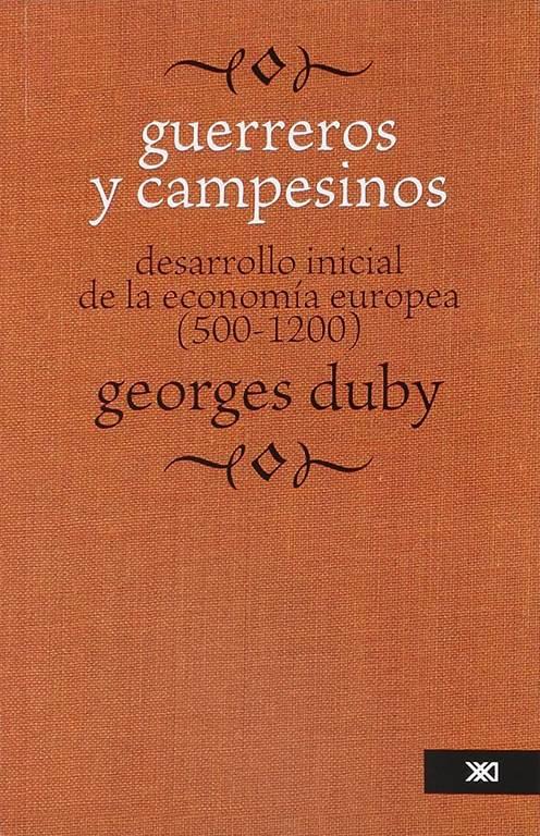 Guerreros y campesinos: Desarrollo inicial de la econom&iacute;a europea (500-1200) (Historia econ&oacute;mica mundial) (Spanish Edition)