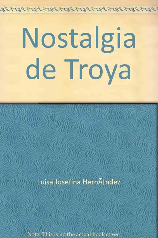 Nostalgia De Troya (Lecturas mexicanas) (Spanish Edition)