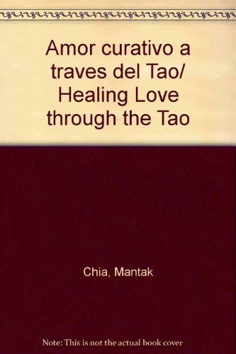 Amor curativo a traves del Tao/ Healing Love through the Tao (Spanish Edition)