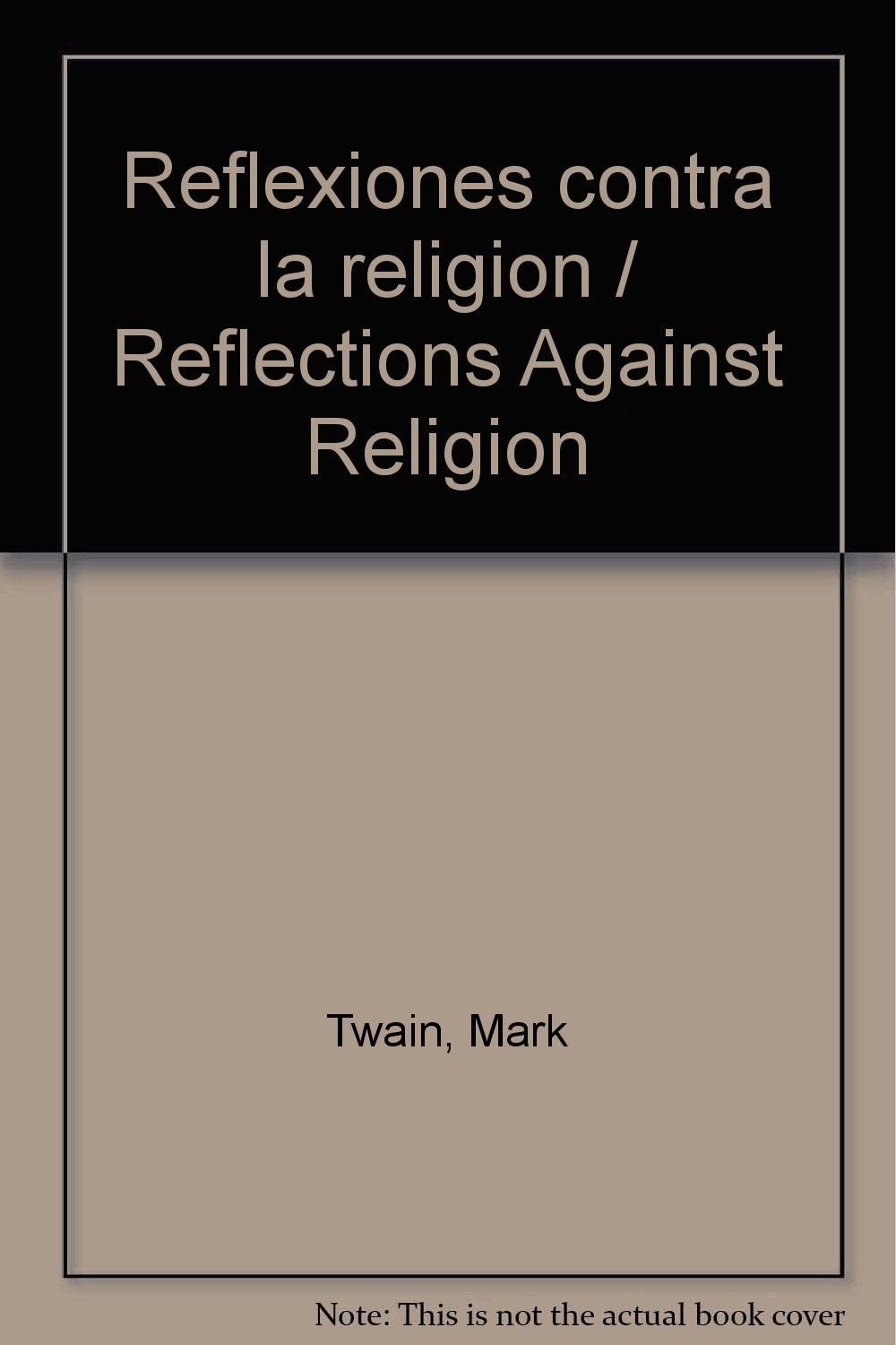 Reflexiones contra la religion / Reflections Against Religion (Spanish Edition)