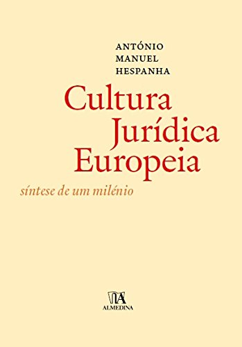 A Cultura Jurídica Europeia - Síntese de um Milénio