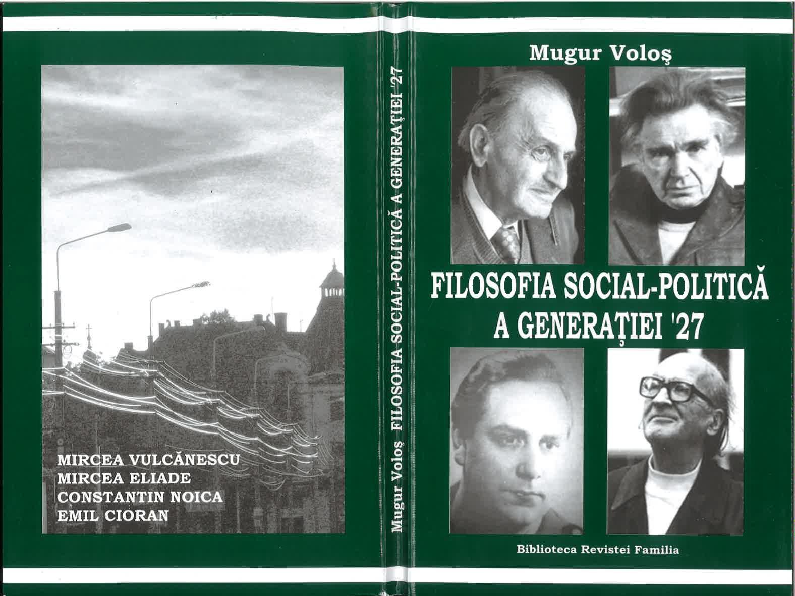 Filosofia social-politică a generaţiei '27 : Mircea Vulcănescu, Mircea Eliade, Constantin Noica, Emil Cioran