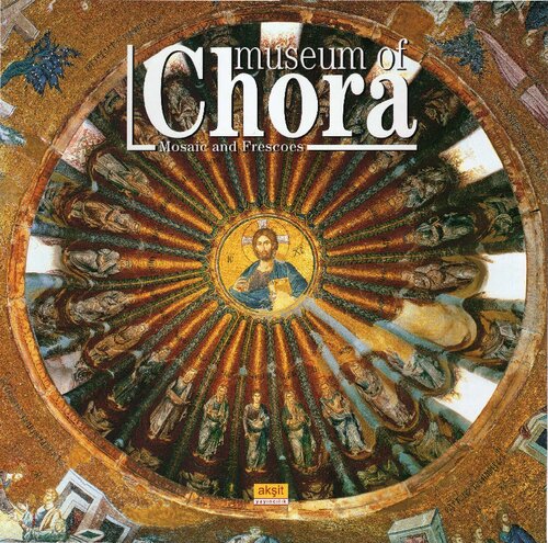 The Museum of Chora : mosaics and frescoes