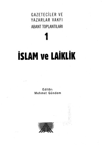 İslam ve laiklik : [Gazeteciler ve Yazarlar Vakfı'nın ... katkılarıyla 16-19 Temmuz 1998 tarihinde Abant'ta düzenlenen "İslâm ve Laiklik Sempozyumu" ...]