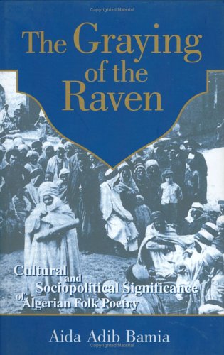 Graying of The Raven: Cultural and Sociopolitical Significance of Algerian Folk Poetry
