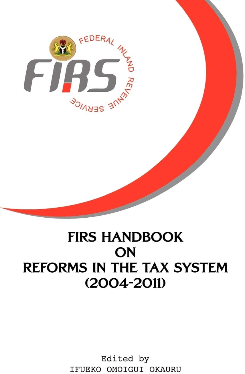 FIRS Handbook on Reforms in the Tax System 2004-2011