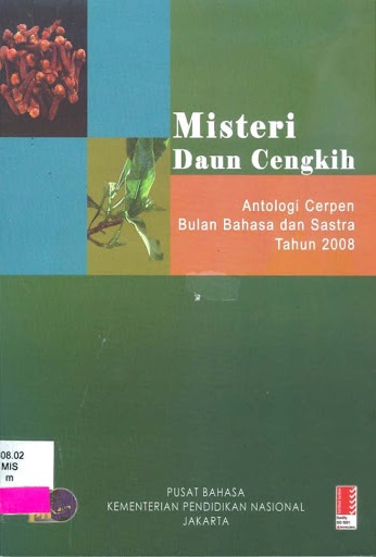 Misteri daun cengkih : antologi cerpen bulan bahasa dan sastra 2008