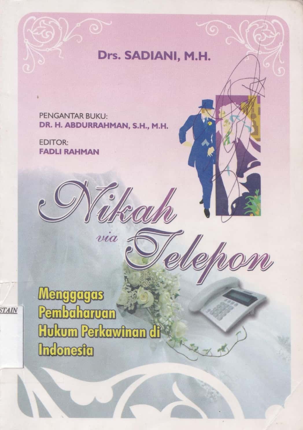 Nikah via telepon : menggagas pembaharuan hukum perkawinan di Indonesia