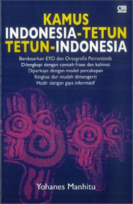 Kamus Indonesia-Tetun, Tetun-Indonesia berdasarkan EYD dan Ortografia Patronizada, dilengkapi dengan contoh frase dan kalimat, diperkaya dengan model percakapan, ringkas dan mudah dimengerti, hadir dengan gaya informatif