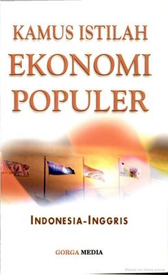 Kamus istilah ekonomi populer : [Indonesia-Inggris]