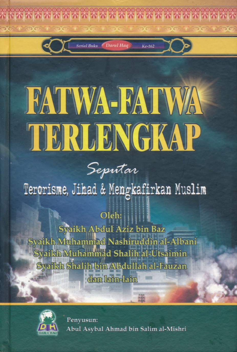 Fatwa-fatwa terlengkap : seputar terorisme, jihad dan pengkafiran Muslim