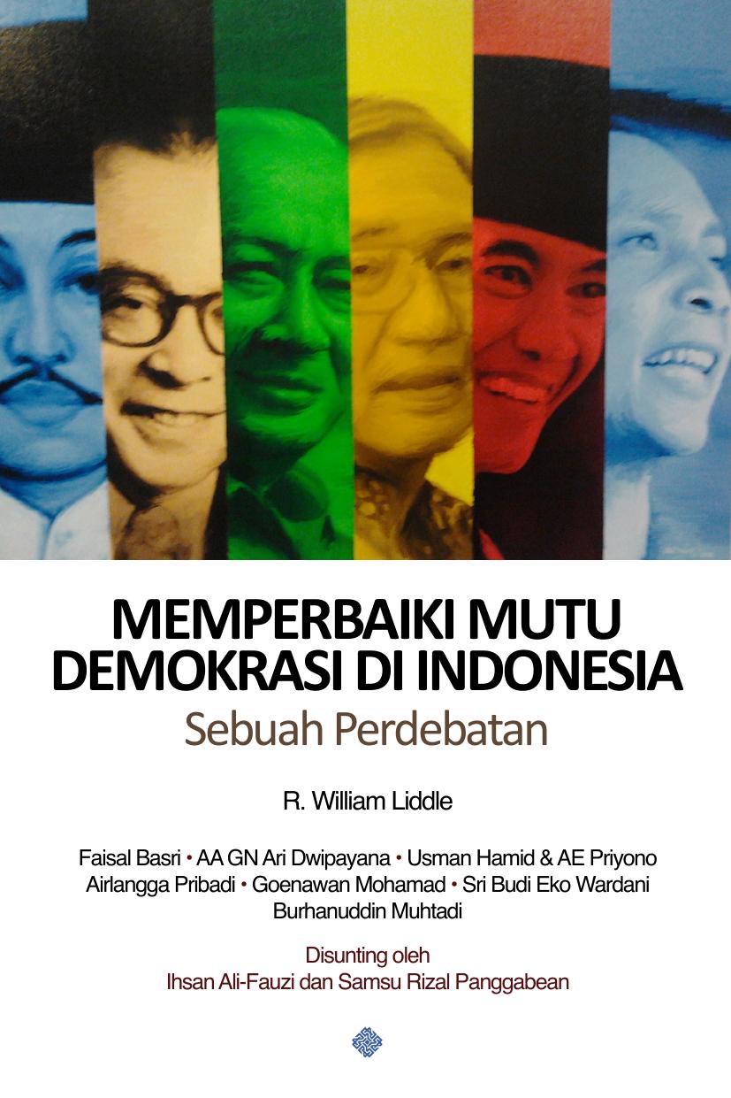 Memperbaiki mutu demokrasi di Indonesia : sebuah perdebatan