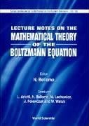 Lecture Notes On The Mathematical Theory Of The Boltzmann Equation