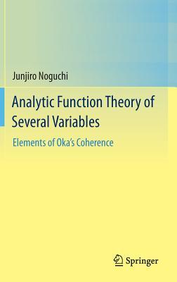 Analytic Function Theory of Several Variables