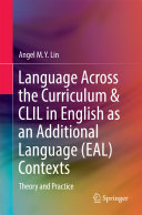 Language Across the Curriculum & CLIL in English as an Additional Language (EAL) Contexts Theory and Practice