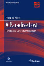 A Paradise Lost : the Imperial Garden Yuanming Yuan