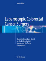 Laparoscopic colorectal cancer surgery : Operative Procedures Based on the Embryological Anatomy of the Fascial Composition