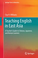 Teaching English in East Asia A Teacher's Guide to Chinese, Japanese, and Korean Learners