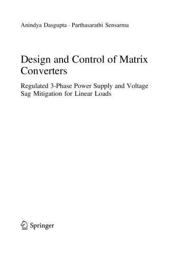 Design and Control of Matrix Converters Regulated 3-Phase Power Supply and Voltage Sag Mitigation for Linear Loads