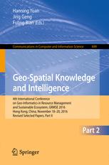 Geo-spatial knowledge and intelligence : 4th International Conference on Geo-Informatics in Resource Management and Sustainable Ecosystem, GRMSE 2016, Hong Kong, China, November 18-20, 2016, Revised selected papers. Part II