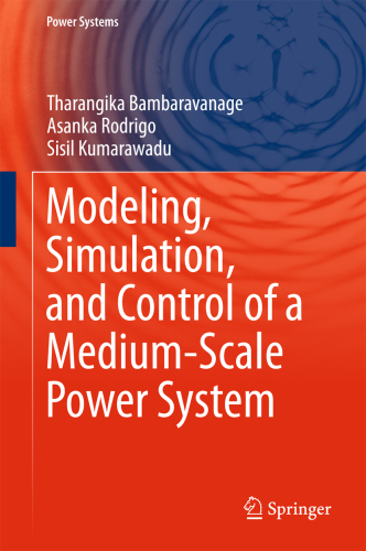 Modeling, simulation, and control of a medium-scale power system