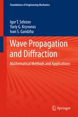 Wave Propagation and Diffraction : Mathematical Methods and Applications