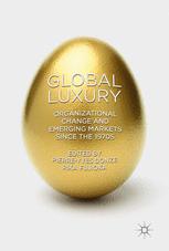Global Luxury Organizational Change and Emerging Markets since the 1970s