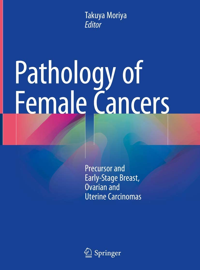 Pathology of female cancers : precursor and early-stage breast, ovarian and uterine carcinomas